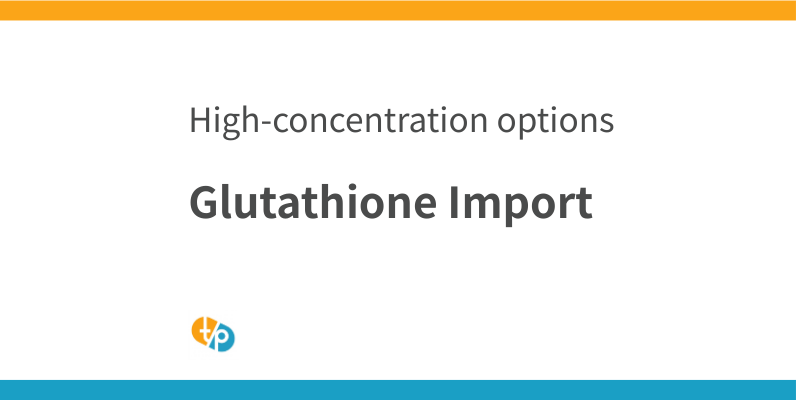 Glutathione Import | High-Concentration Formulations for Continuous Glutathione IV Drip | TASAKI PHAMA