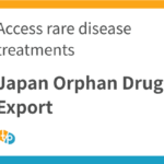 Japan-Only Orphan Drugs Available for Export: A Guide for Rare Disease Treatment Centres