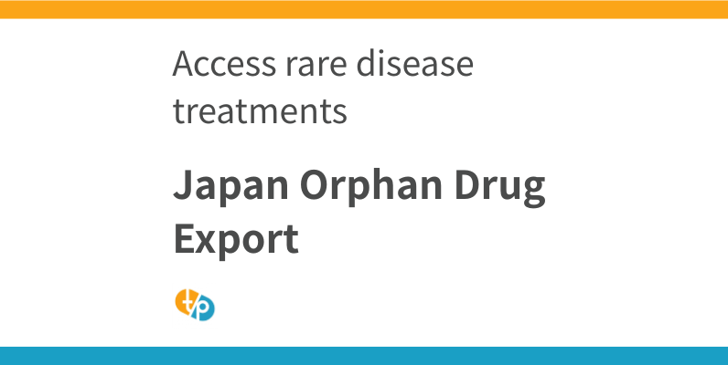 Japan-Only Orphan Drugs Available for Export: A Guide for Rare Disease Treatment Centres